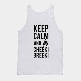 keep calm and cheeki breeki Tank Top